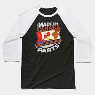 Made In Canada With Canadan Samoan Parts - Gift for Canadan Samoan From Canadan Samoa Baseball T-Shirt